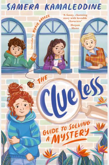 The Clueless Guide to Solving a Mystery (Clueless, #1): A heartfelt, funny and fresh new children's series from an award-winning author